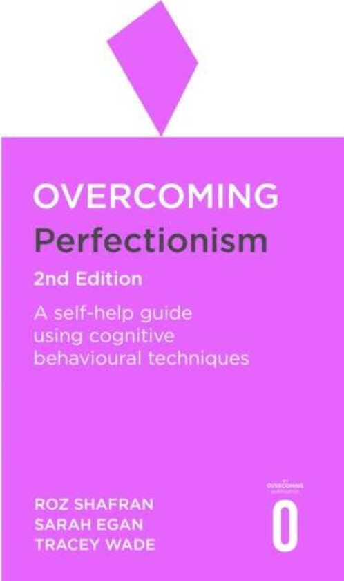 Overcoming Perfectionism 2nd Edition A selfhelp guide using scientifically supported cognitive be