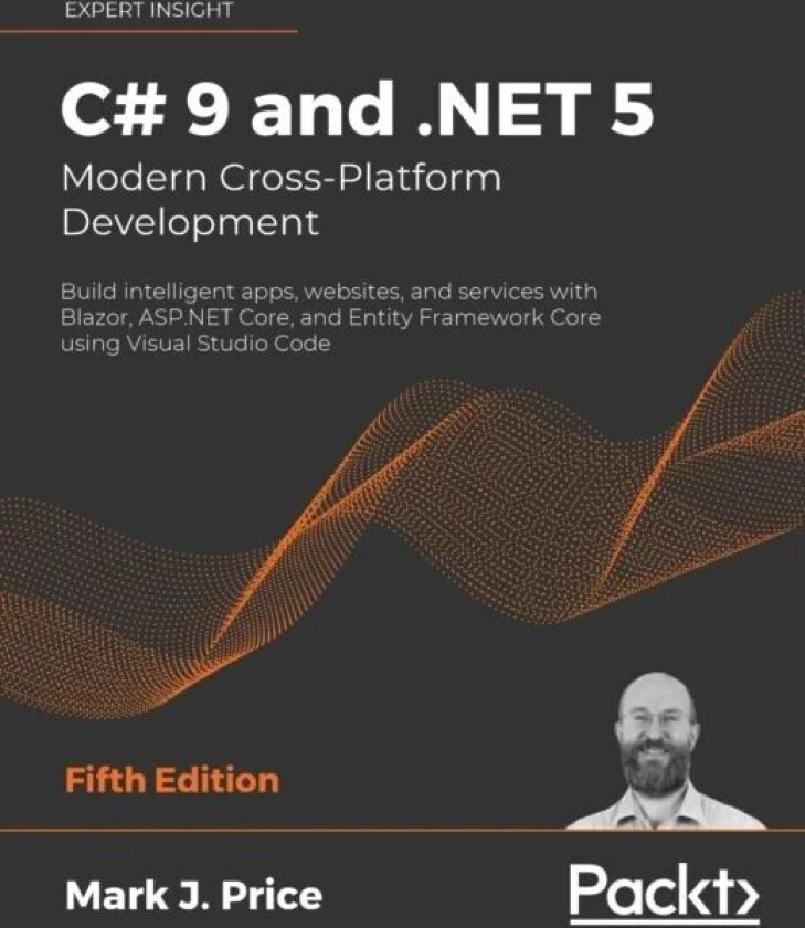 C# 9 and .NET 5 - Modern Cross-Platform Development av Mark J. Price