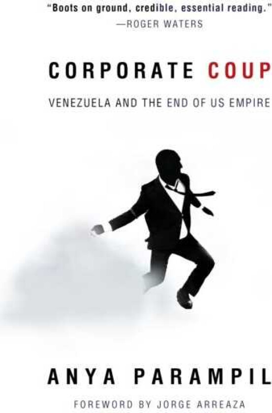 Corporate Coup  The Failed Attempt to Overthrow Venezuela Democracy
