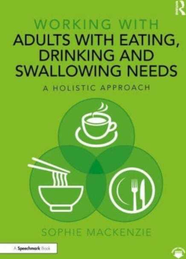 Working with Adults with Eating, Drinking and Swallowing Needs A Holistic Approach