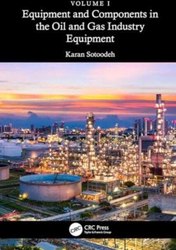 Equipment and Components in the Oil and Gas Industry Volume 1 Equipment