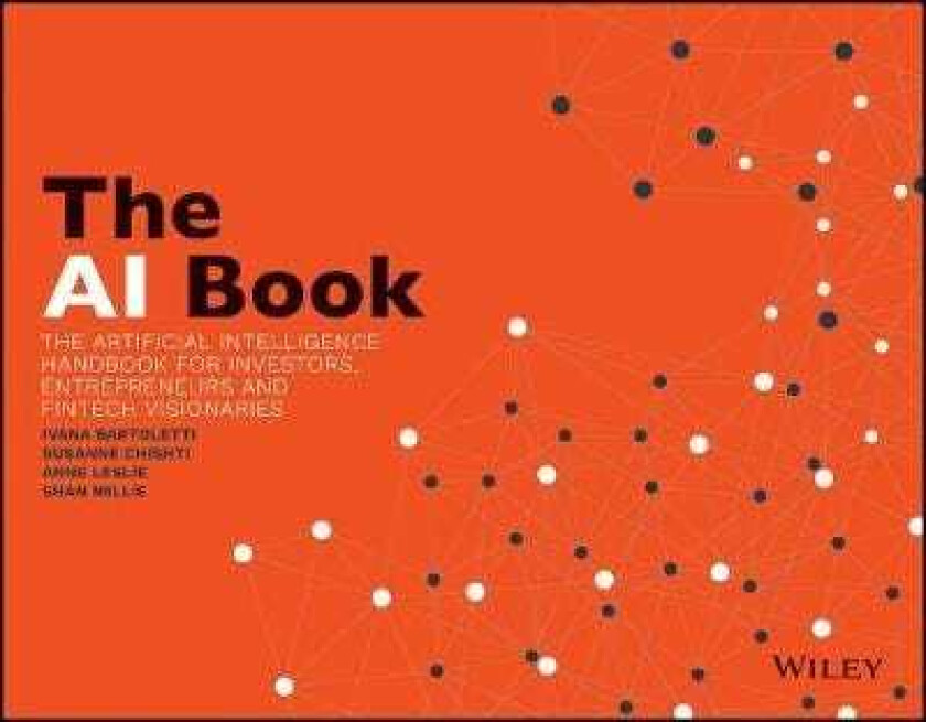 The AI Book The Artificial Intelligence Handbook for Investors, Entrepreneurs and FinTech Visionaries