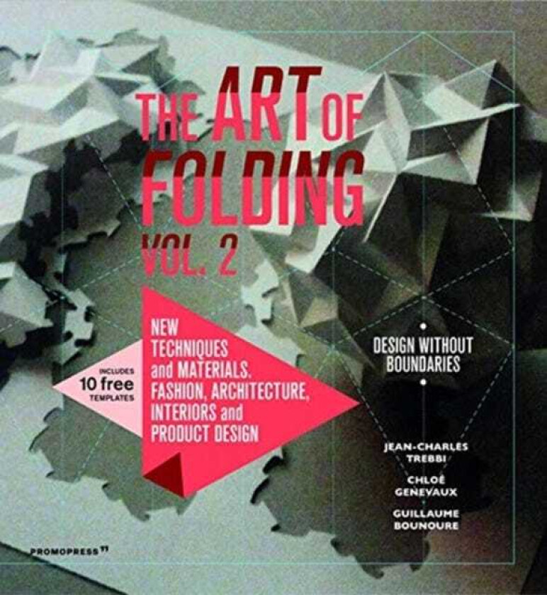 The Art of Folding 2 New Techniques and Materials. Fashion, Architecture, Interiors and Product Design