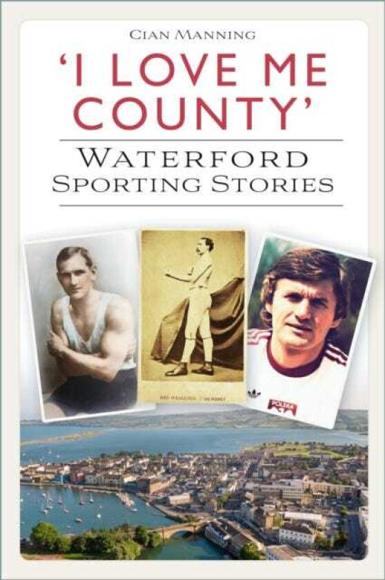 'I Love Me County' Waterford Sporting Stories