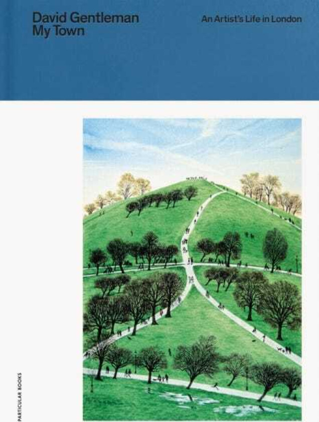 My Town An Artist's Life in London