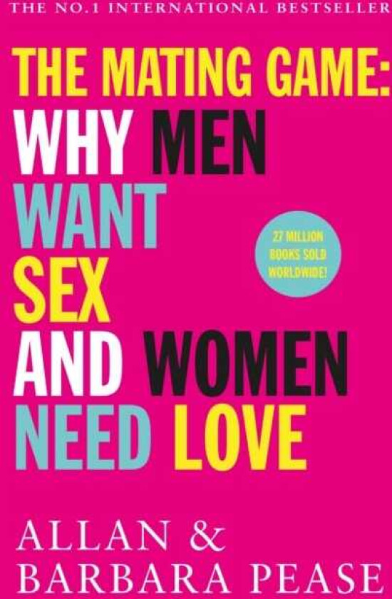 The Mating Game Why Men Want Sex & Women Need Love