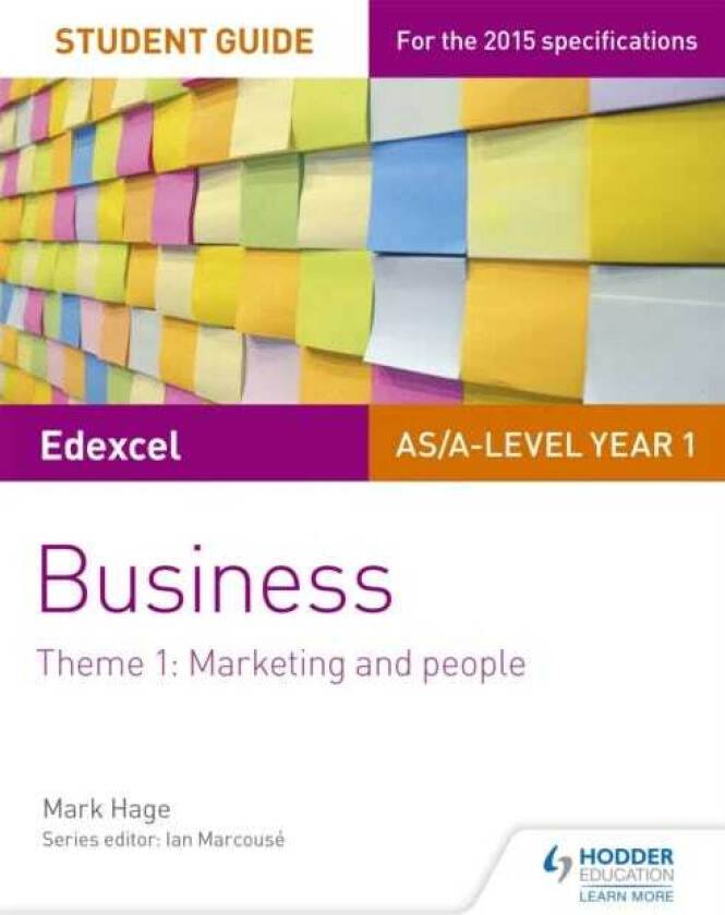 Edexcel AS/Alevel Year 1 Business Student Guide: Theme 1: Marketing and people