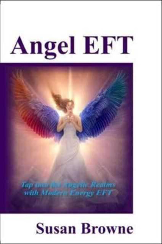 Angel EFT  Tap into the Angelic Realms with Modern Energy EFT