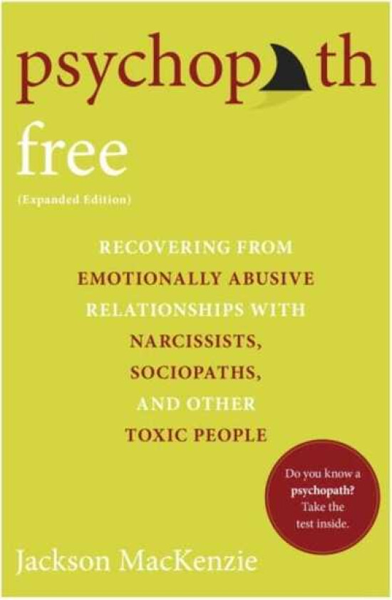Psychopath Free Recovering from Emotionally Abusive Relationships With Narcissists, Sociopaths, and other Toxic People