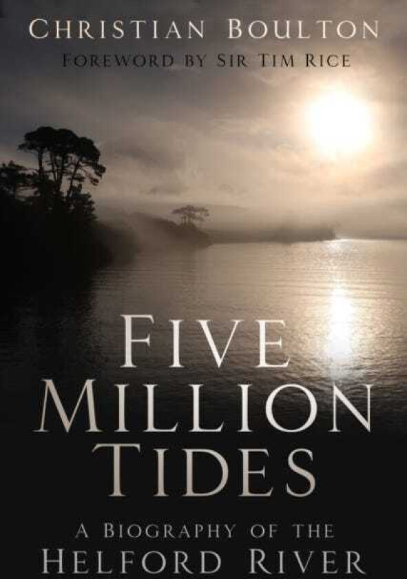 Five Million Tides  A Biography of the Helford River