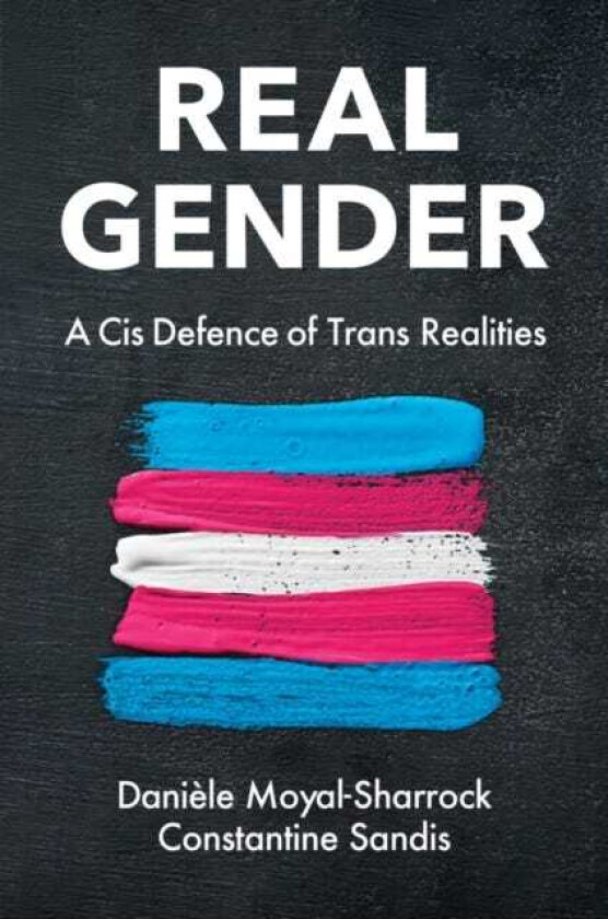 Real Gender av Daniele Moyal-Sharrock, Constantine (Oxford Brookes University UK) Sandis