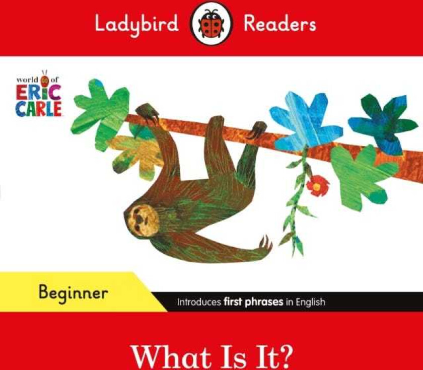 Ladybird Readers Beginner Level Eric Carle What Is It? (ELT Graded Reader)