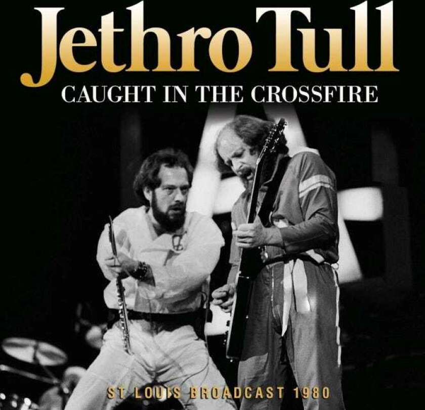 Jethro Tull Caught In The Crossfire St Louis Broadcast 1980 CD