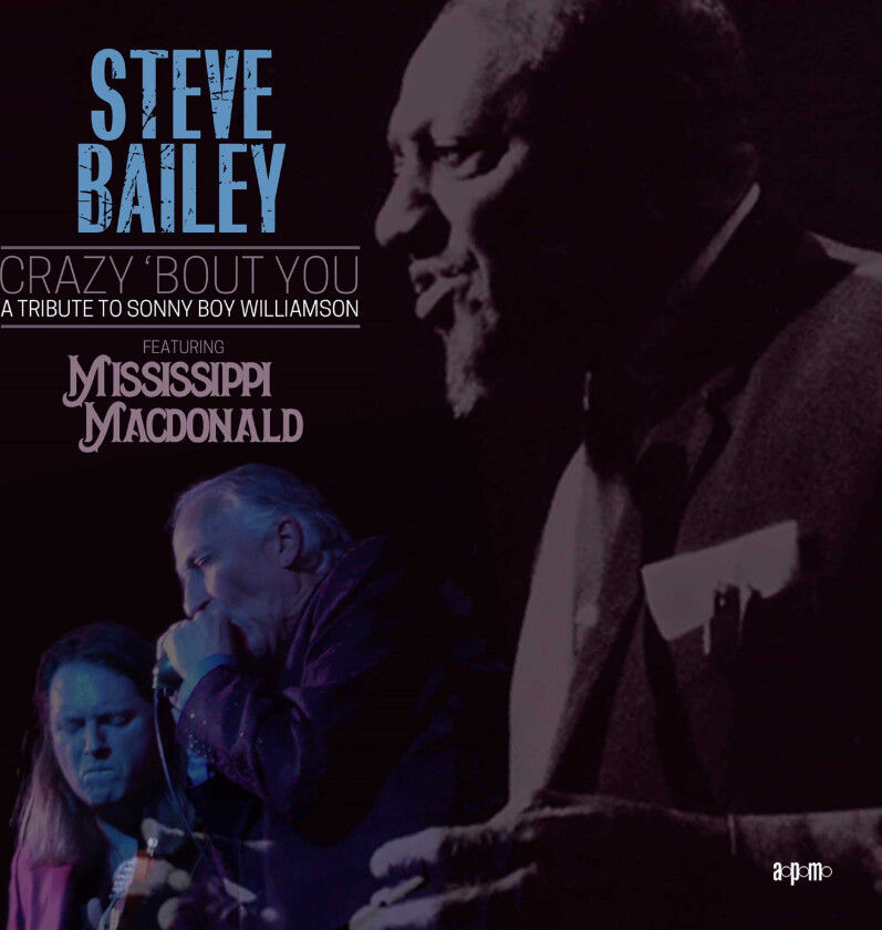 Steve Bailey Crazy 'bout You A Tribute To Sonny Boy Williams CD