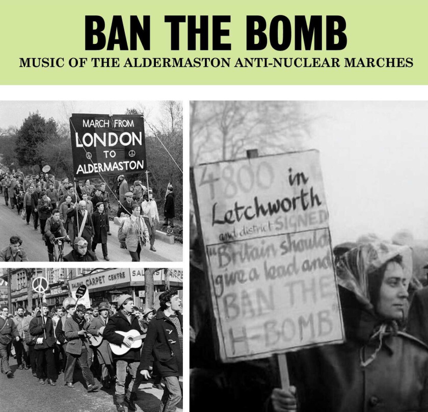 Diverse Artister Ban The Bomb Music Of The Aldermaston AntiNuclear Marches CD