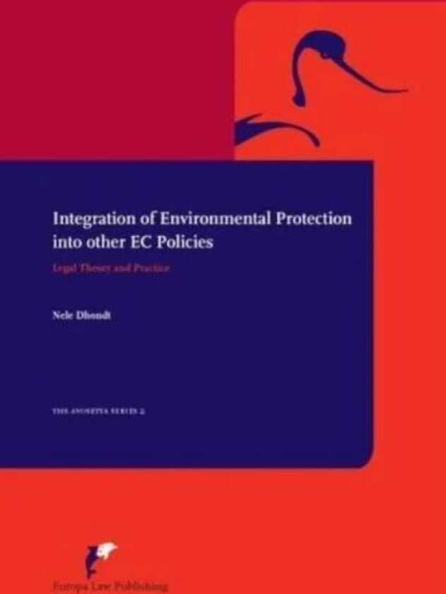 Integration of Environmental Protection into Other EC Policies av Nele Dhondt