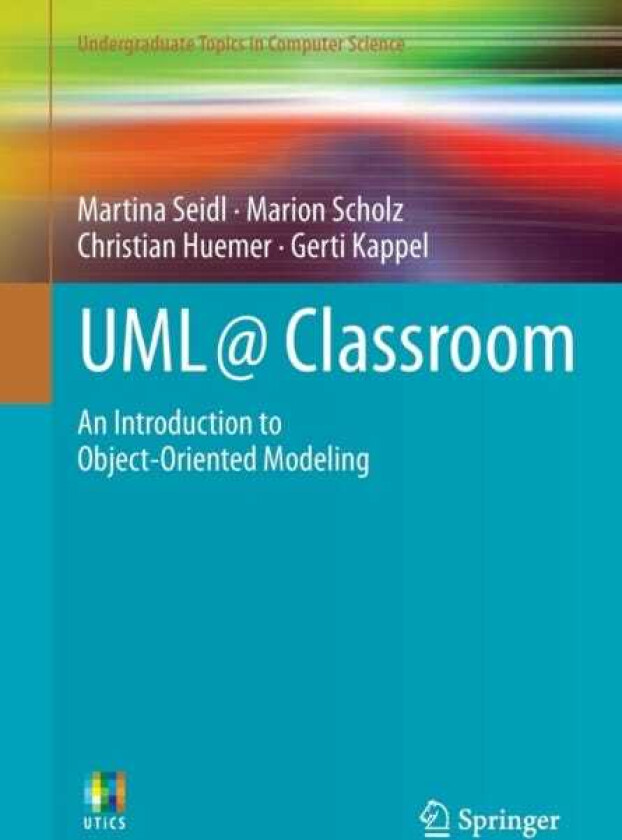UML @ Classroom An Introduction to ObjectOriented Modeling