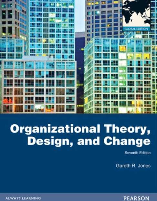 Organizational Theory, Design, and Change, Global Edition