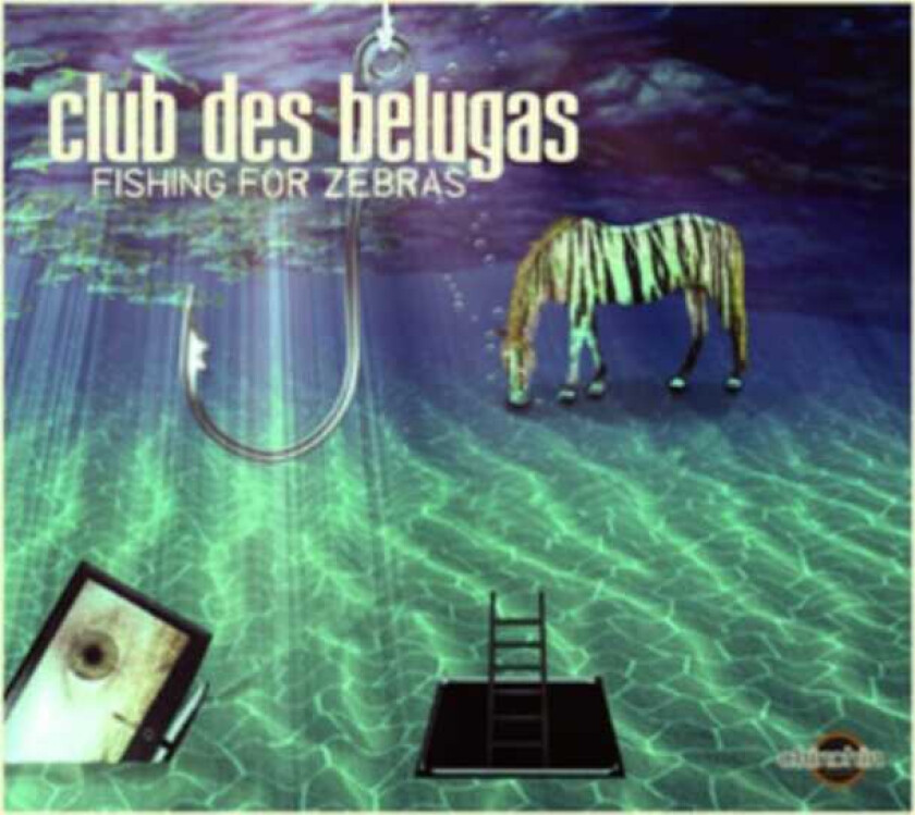 Club Des Belugas Fishing For Zebras CD
