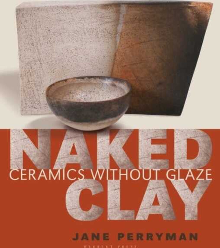 Naked Clay  Ceramics without a Glaze