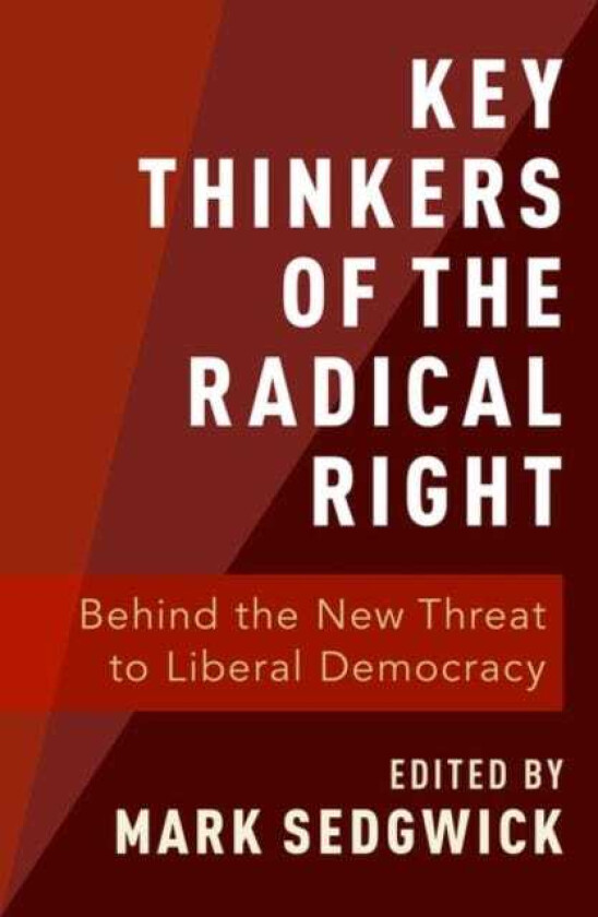 Key Thinkers of the Radical Right  Behind the New Threat to Liberal Democracy