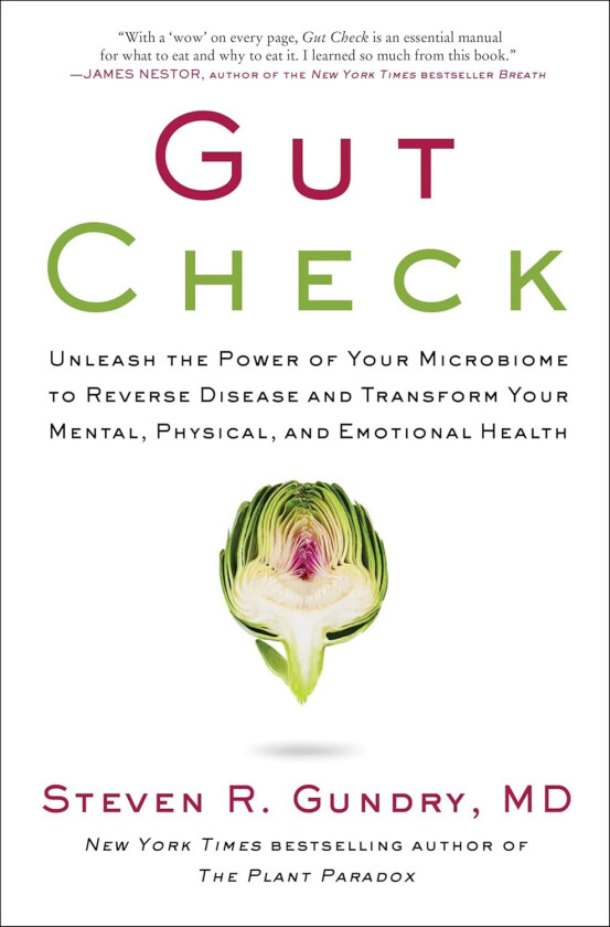 Gut Check Unleash the Power of Your Microbiome to Reverse Disease and Transform Your Mental, Physical, and Emotional Health