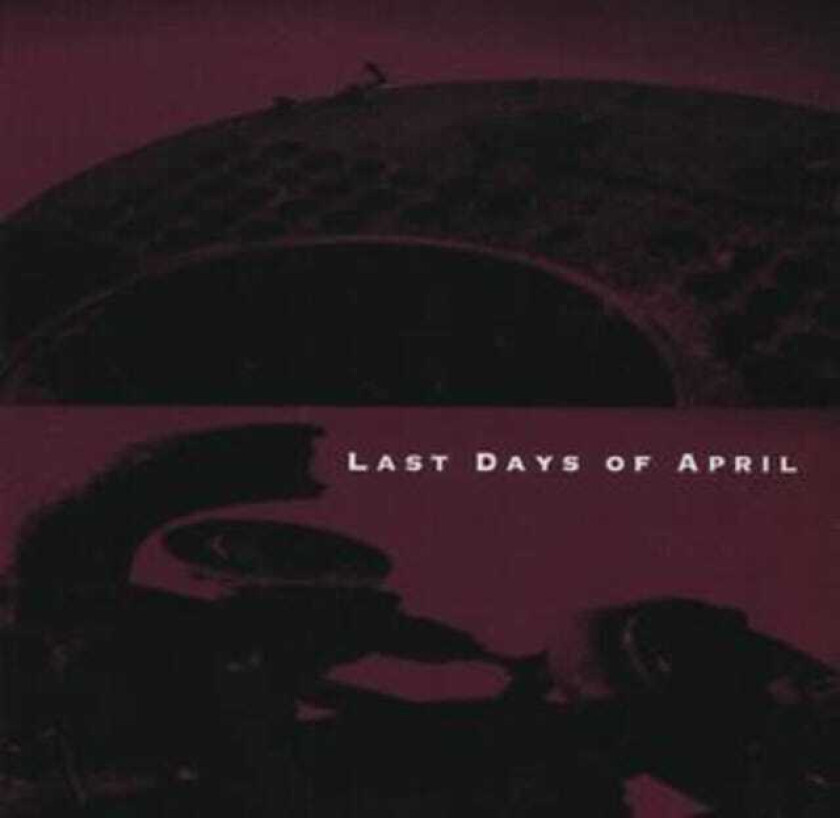 Last Days Of April Last Days Of April CD