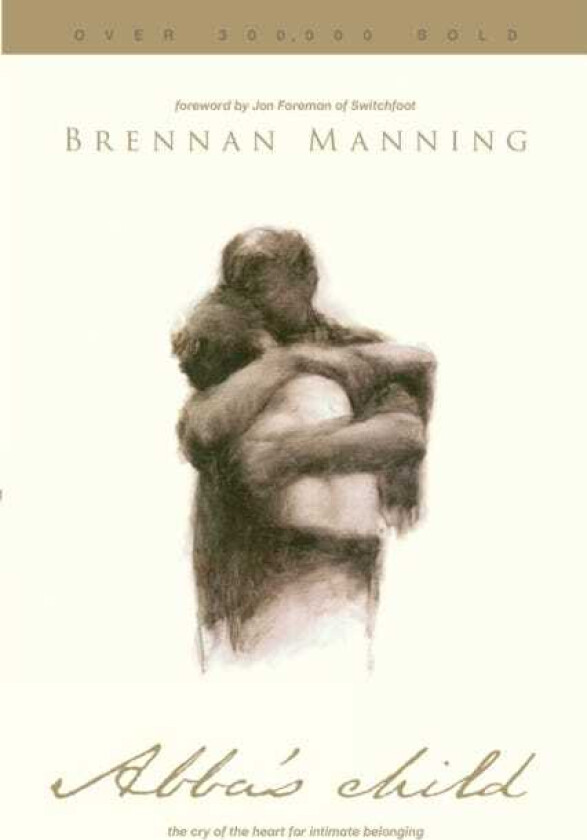 Abba's Child The Cry of the Heart for Intimate Belonging