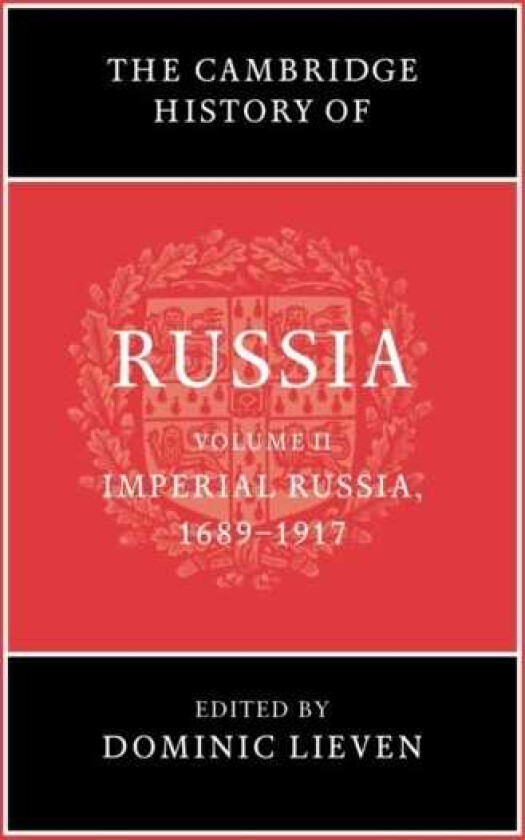 The Cambridge History of Russia: Volume 2, Imperial Russia, 1689–1917