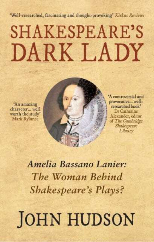 Shakespeare's Dark Lady Amelia Bassano Lanier the woman behind Shakespeare's plays?