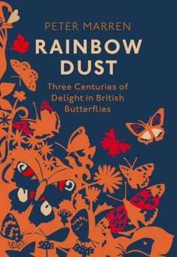 Rainbow Dust Three Centuries of Delight in British Butterflies
