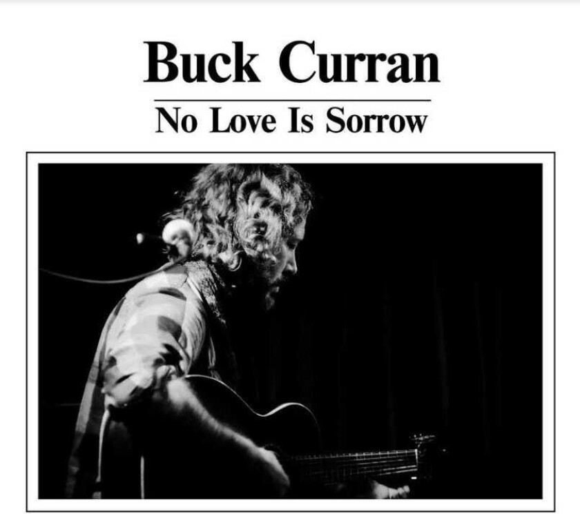 Buck Curran  No Love Is Sorrow  CD