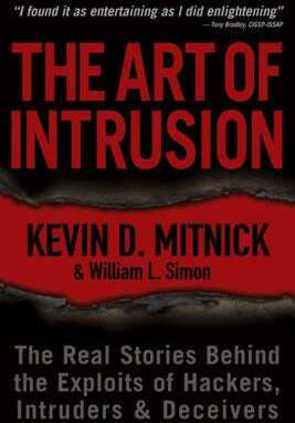 The Art of Intrusion The Real Stories Behind the Exploits of Hackers, Intruders and Deceivers