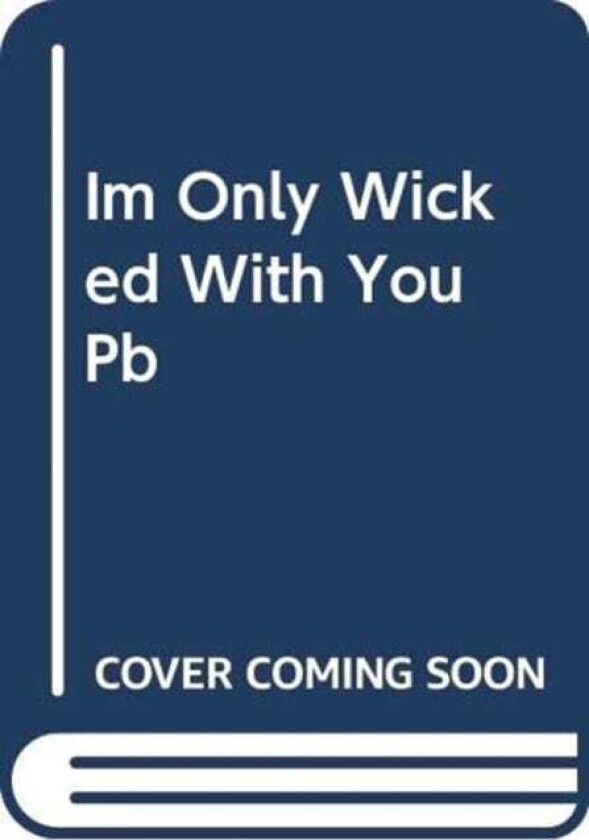 I'm Only Wicked with You The Palace of Rogues
