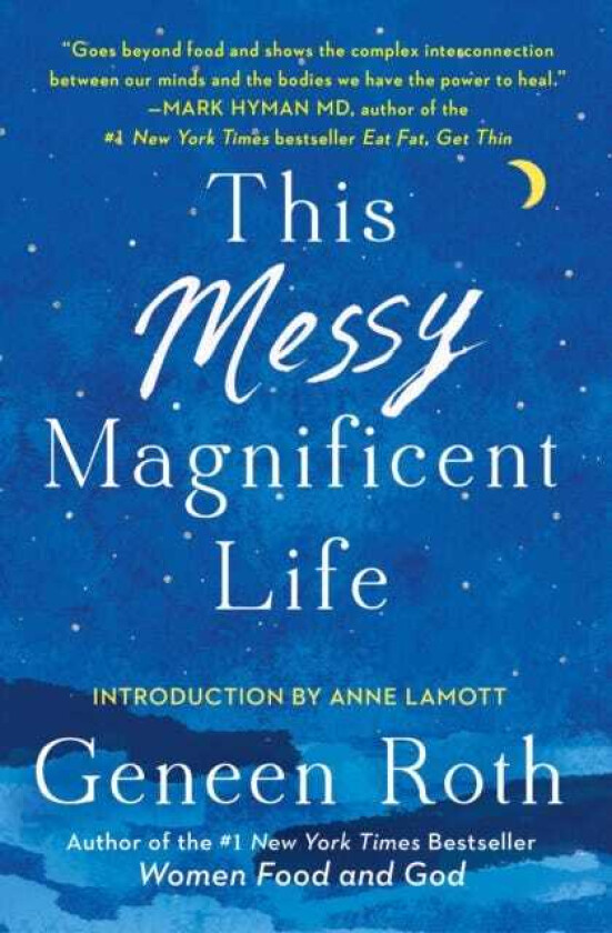 This Messy Magnificent Life A Field Guide to Mind, Body, and Soul