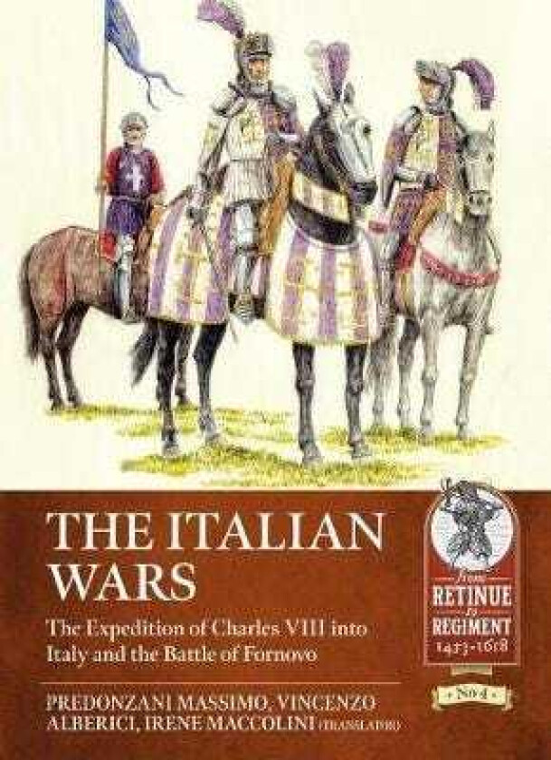 The Italian Wars Volume 1 The Expedition of Charles VIII into Italy and the Battle of Fornovo
