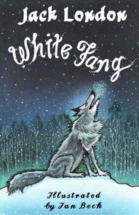 White Fang  Illustrated by Ian Beck