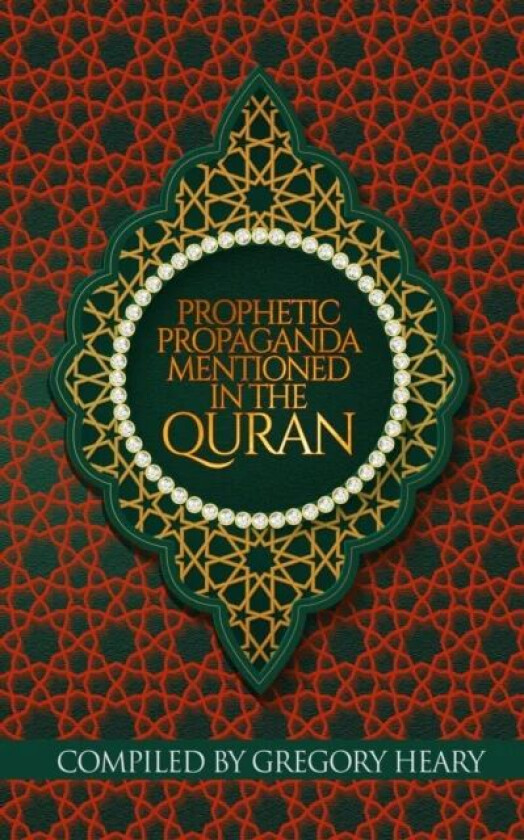 Prophetic Propaganda mentioned in the Quran av Gregory Heary