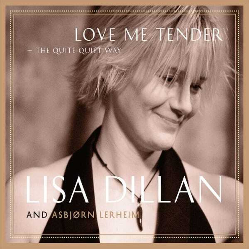 Lisa Dillan Love Me Tender:The Quite Quiet Way LP/Vinyl