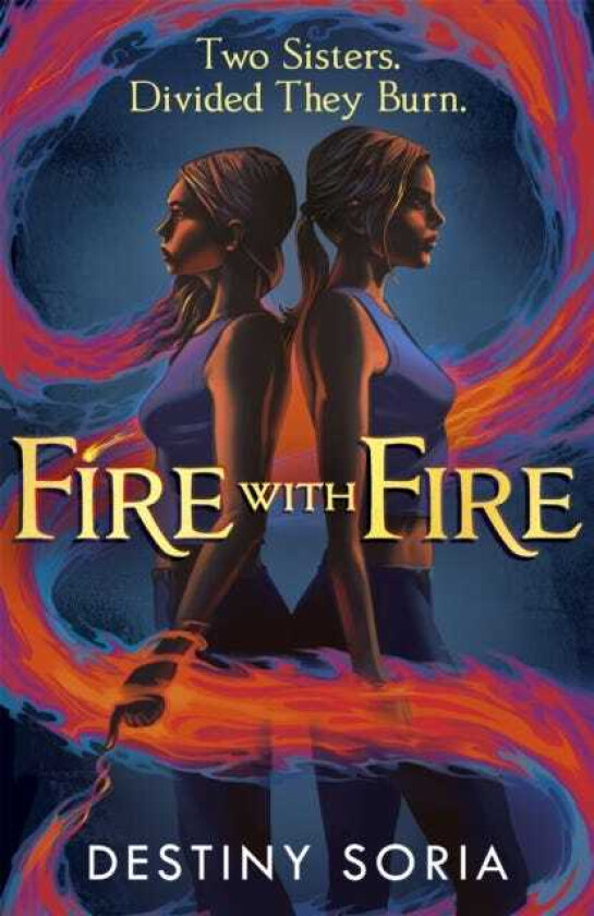 Fire with Fire The epic contemporary fantasy of dragons and sisterhood