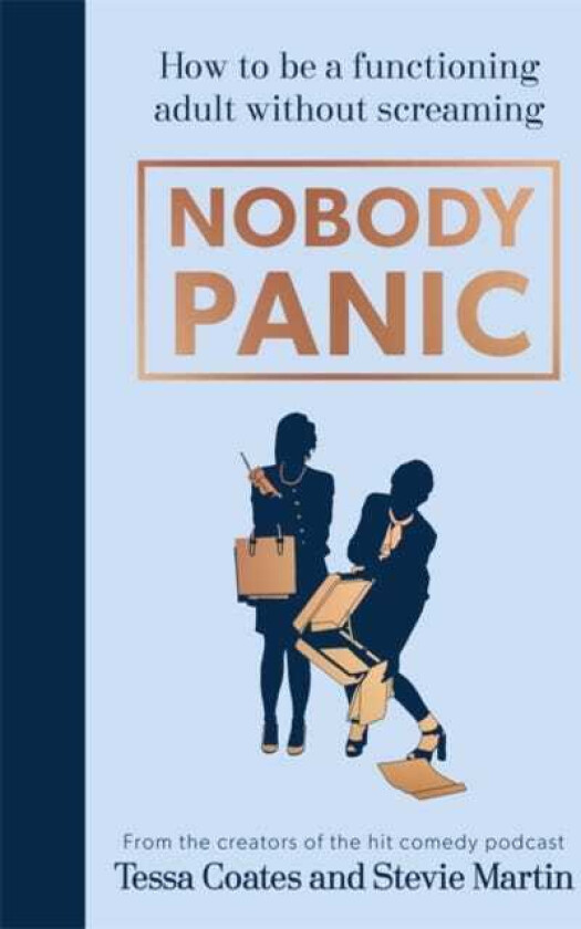 Nobody Panic How to be a functioning adult without screaming