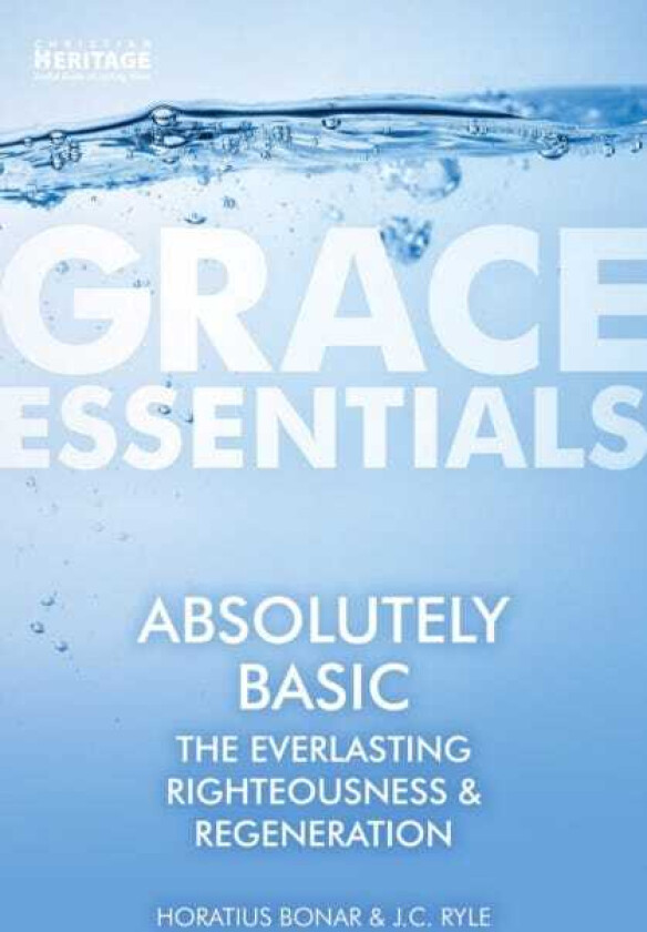 Absolutely Basic The Everlasting righteousness & Regeneration