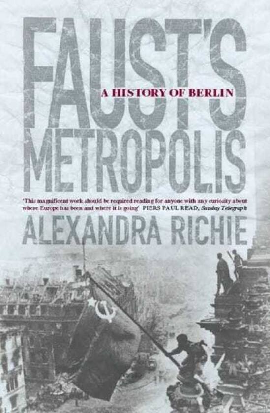 Faust’s Metropolis A History of Berlin