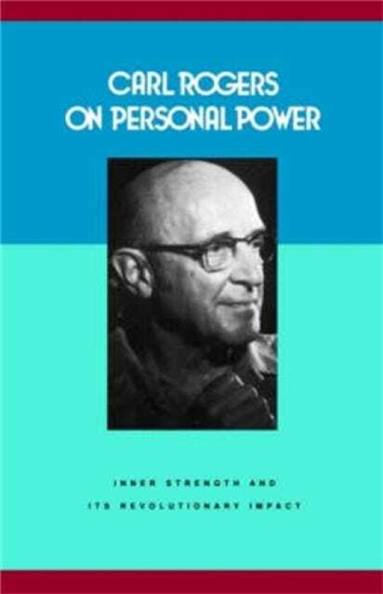 Carl Rogers on Personal Power  Inner Strength and Its Revolutionary Impact