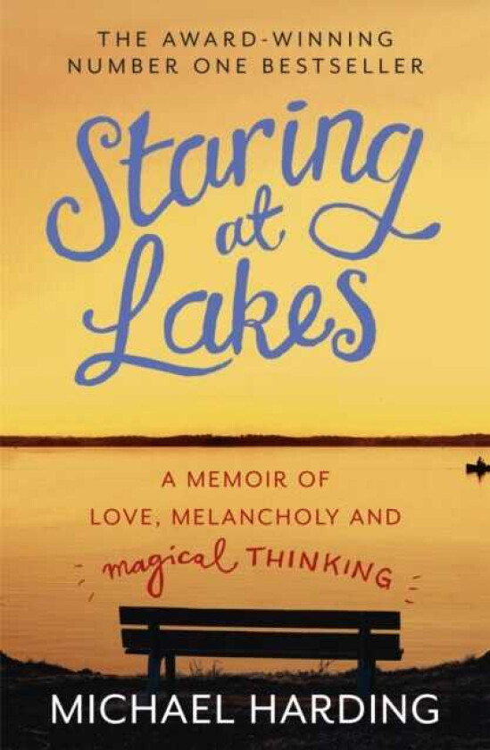 Staring at Lakes A Memoir of Love, Melancholy and Magical Thinking