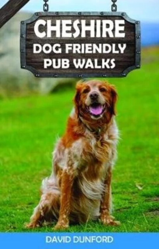 Cheshire Dog Friendly Pub Walks av David Dunford