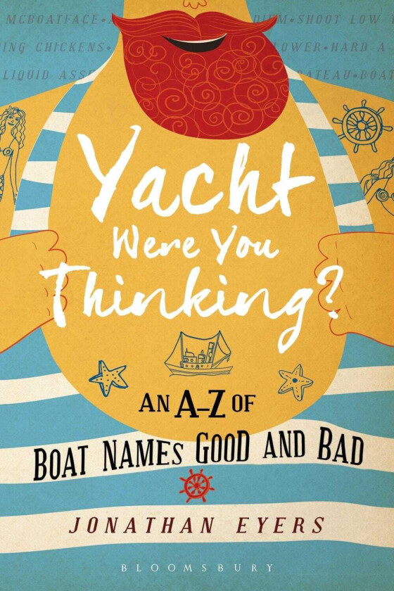 Yacht Were You Thinking? An AZ of Boat Names Good and Bad