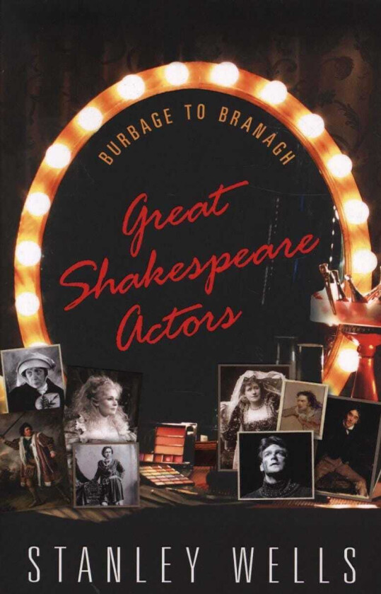 Great Shakespeare Actors Burbage to Branagh
