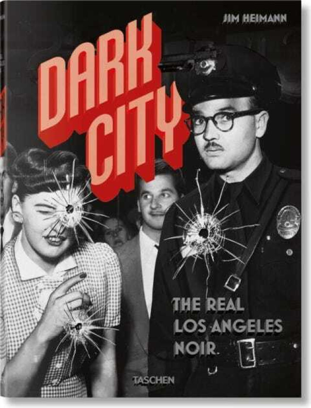 Dark City. The Real Los Angeles Noir