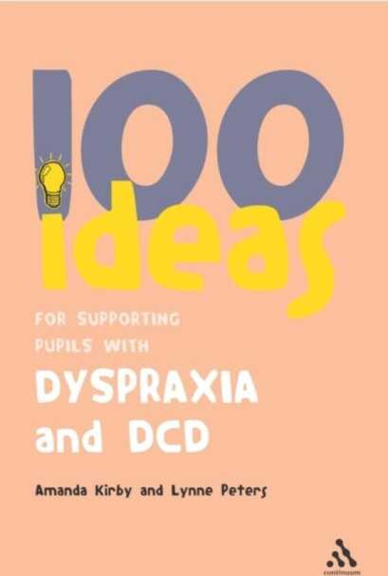 100 Ideas for Supporting Pupils with Dyspraxia and DCD